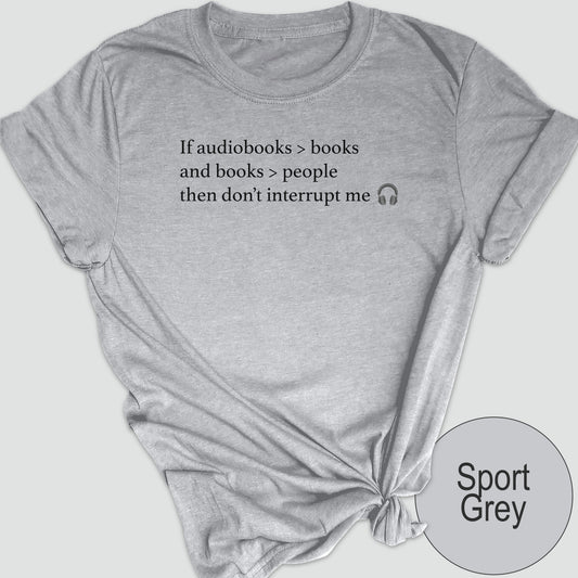 If audiobooks > books and books > people, then don't interrupt me